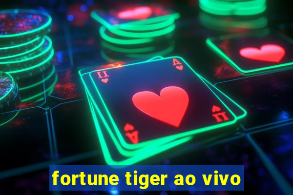 fortune tiger ao vivo