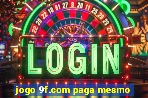 jogo 9f.com paga mesmo