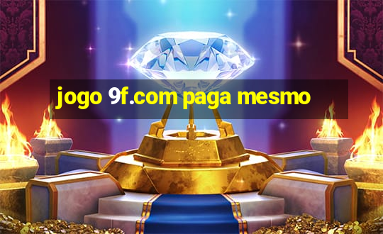 jogo 9f.com paga mesmo