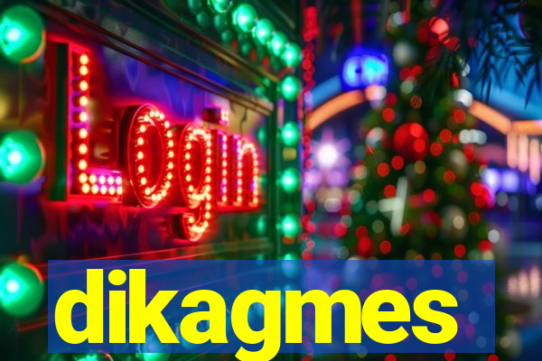 dikagmes