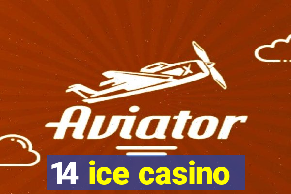 14 ice casino