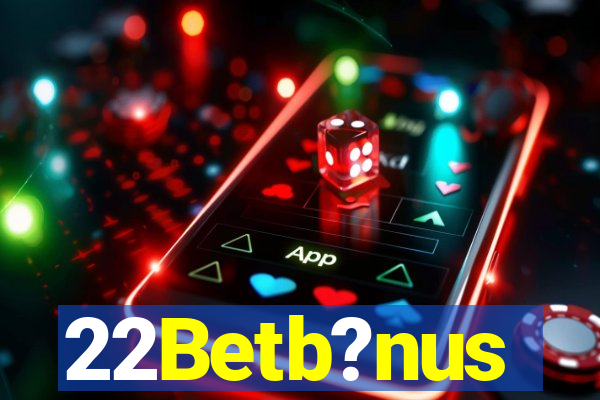 22Betb?nus