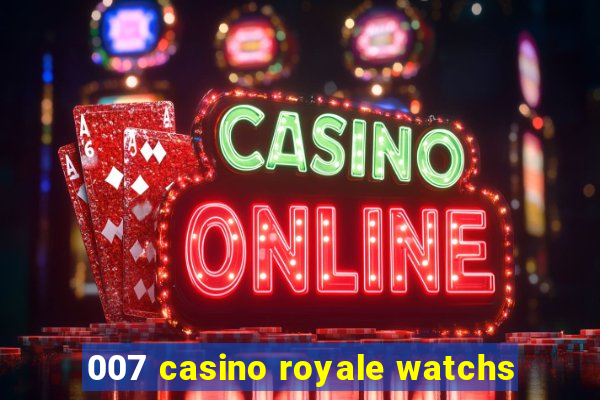 007 casino royale watchs