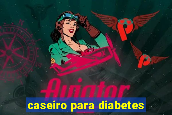 caseiro para diabetes