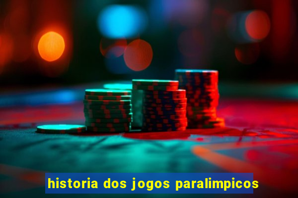 historia dos jogos paralimpicos