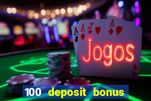 100 deposit bonus uk all british casino