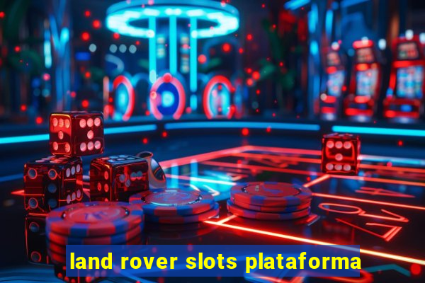 land rover slots plataforma