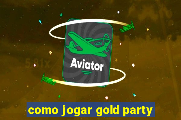 como jogar gold party