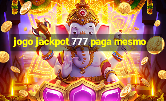 jogo jackpot 777 paga mesmo