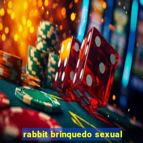 rabbit brinquedo sexual