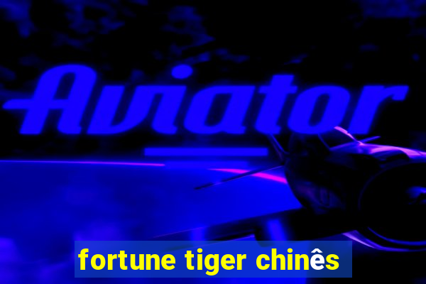 fortune tiger chinês