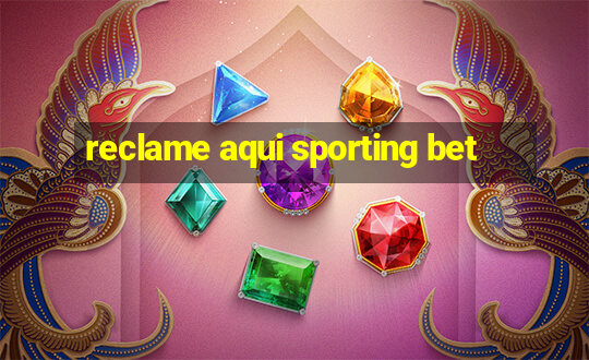 reclame aqui sporting bet