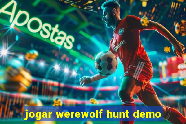 jogar werewolf hunt demo