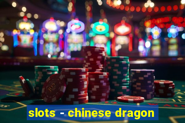 slots - chinese dragon