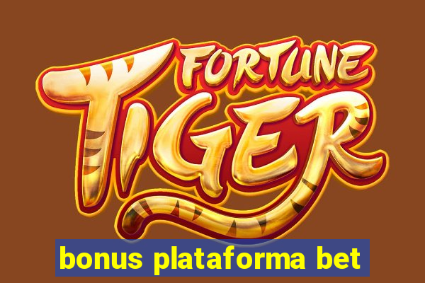 bonus plataforma bet