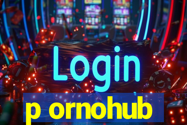 p ornohub