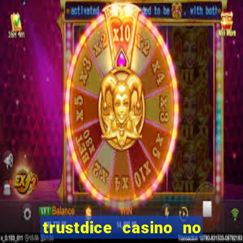 trustdice casino no deposit bonus