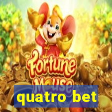 quatro bet