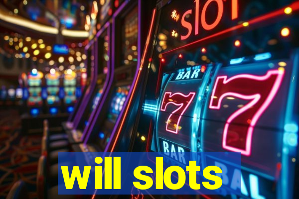 will slots