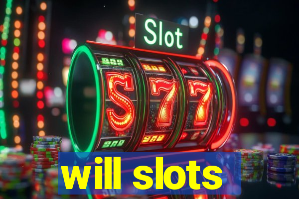 will slots