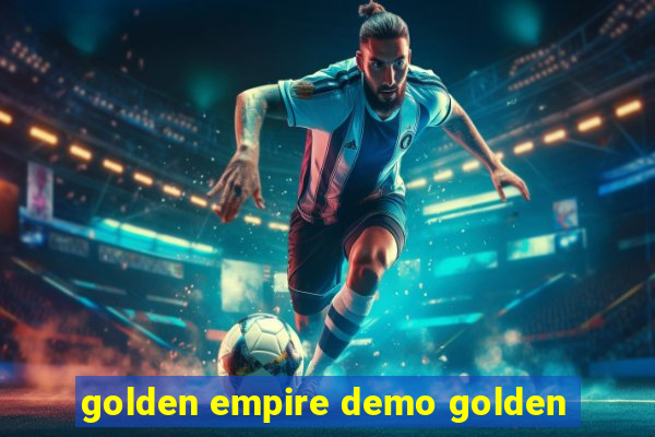 golden empire demo golden