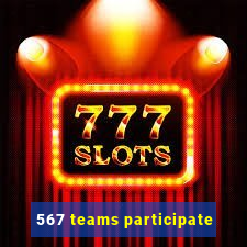 567 teams participate