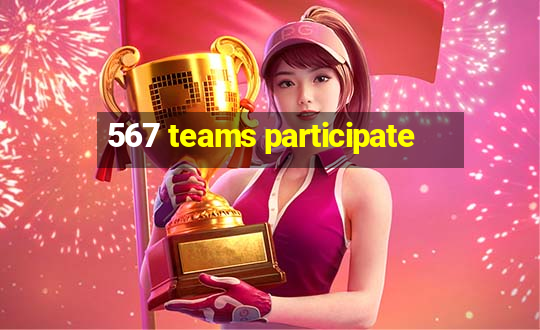 567 teams participate