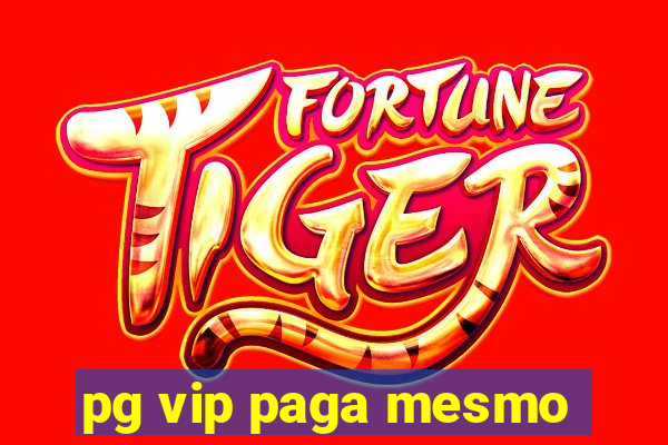 pg vip paga mesmo