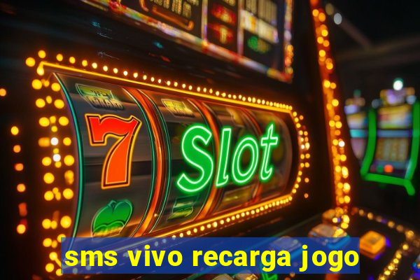 sms vivo recarga jogo