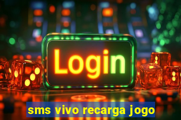 sms vivo recarga jogo