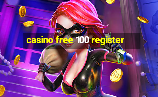 casino free 100 register