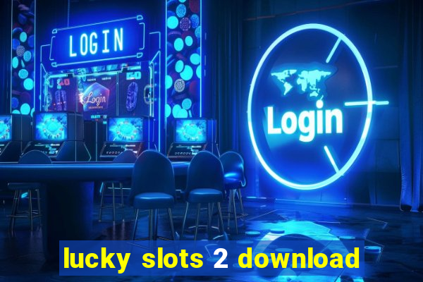 lucky slots 2 download