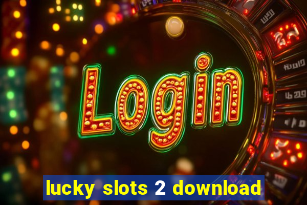 lucky slots 2 download