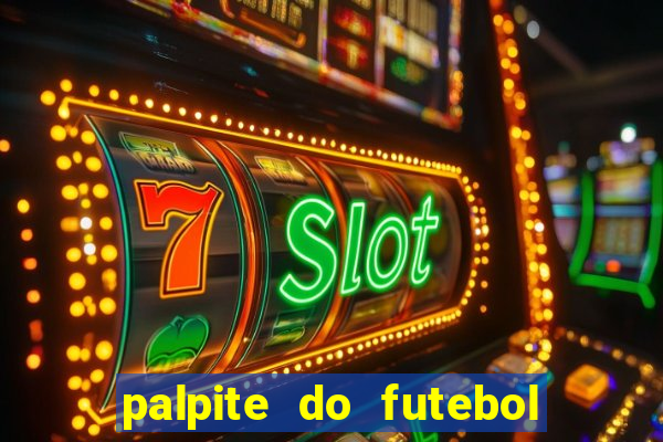 palpite do futebol de hoje