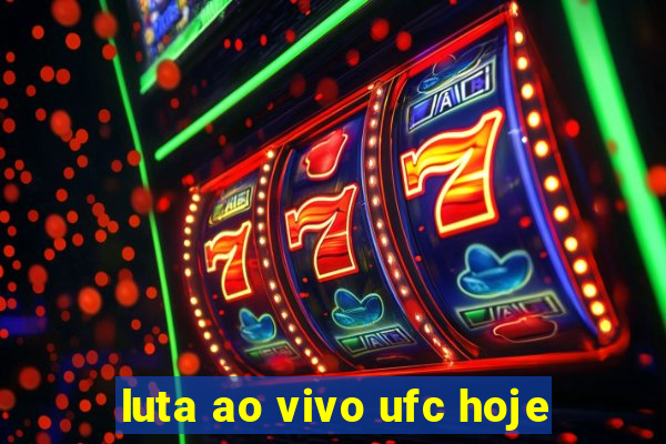 luta ao vivo ufc hoje