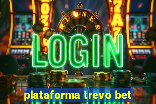 plataforma trevo bet