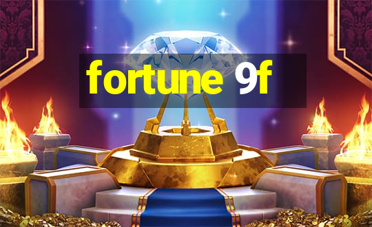 fortune 9f