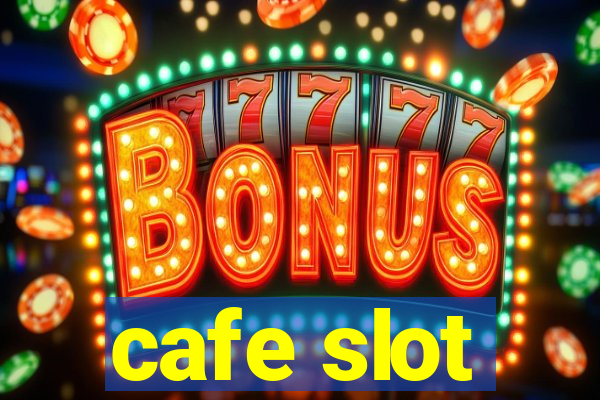 cafe slot