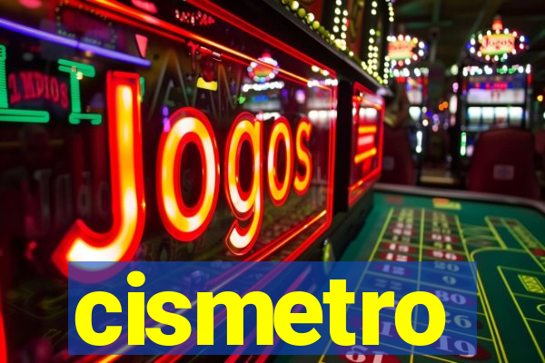 cismetro