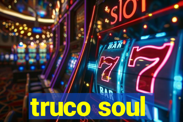 truco soul