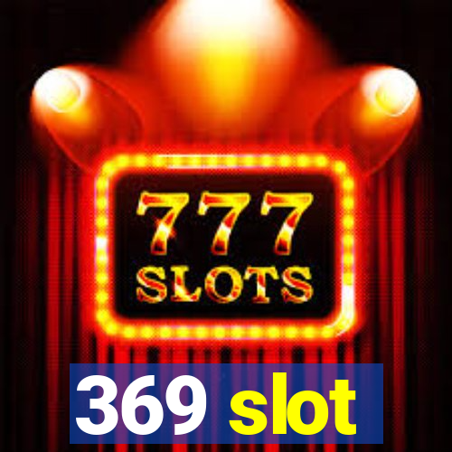 369 slot