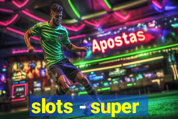 slots - super