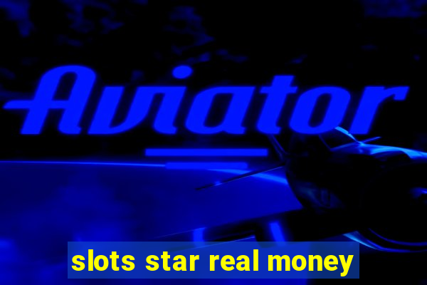 slots star real money