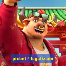 pixbet 茅 legalizado