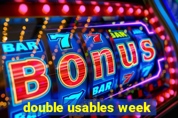 double usables week