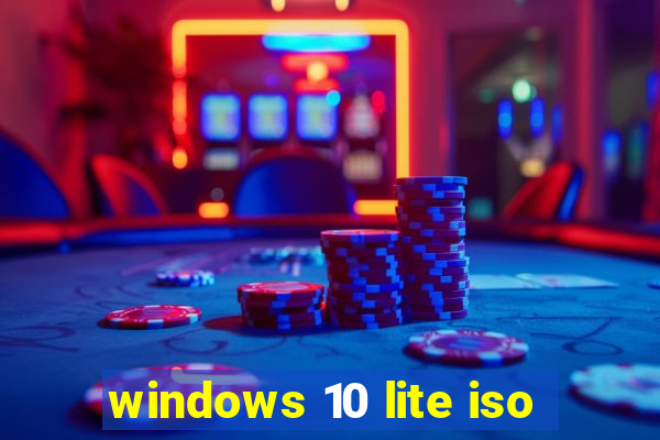 windows 10 lite iso