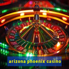 arizona phoenix casino