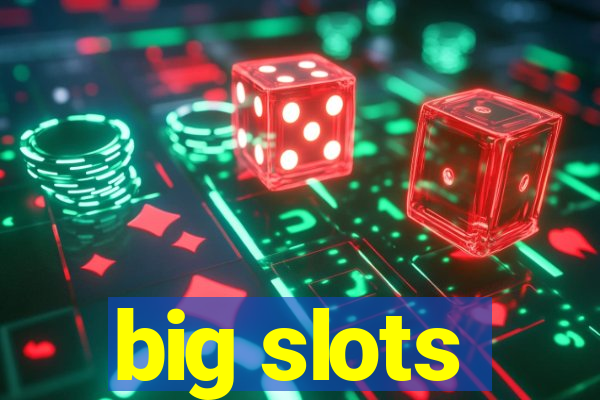 big slots