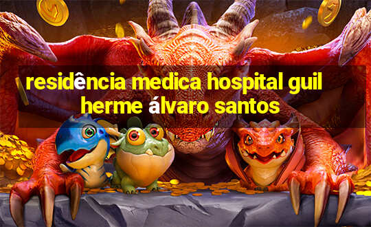 residência medica hospital guilherme álvaro santos