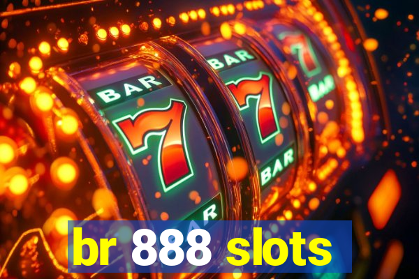 br 888 slots